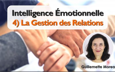 Intelligence Émotionnelle – La Gestion des Relations