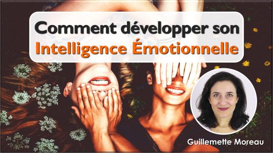 Comment développer son Intelligence Émotionnelle