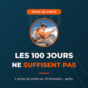 Prise de Poste : les 100 premiers jours ne suffisent pas